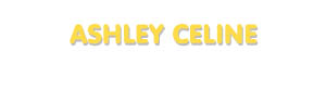 Der Vorname Ashley Celine
